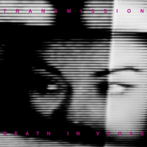 DEATH IN VEGAS - TRANSMISSIONDEATH IN VEGAS - TRANSMISSION.jpg